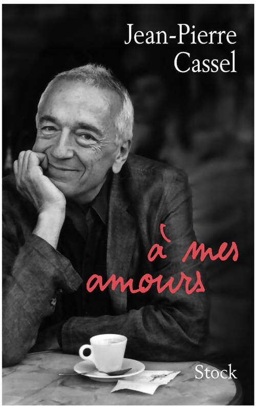A mes amours - Jean-Pierre Cassel - Livre