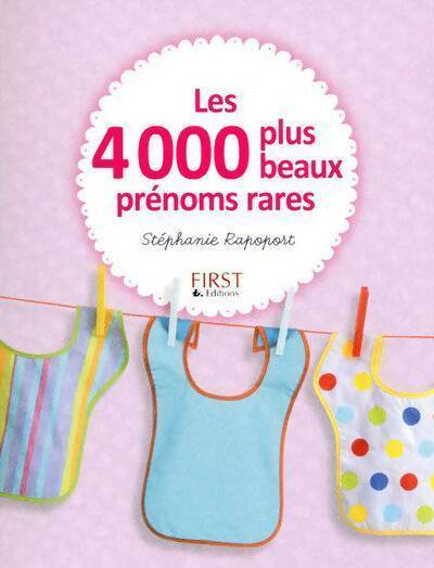 Les 4000 plus beaux prénoms rares - Stéphanie Rapoport - Livre