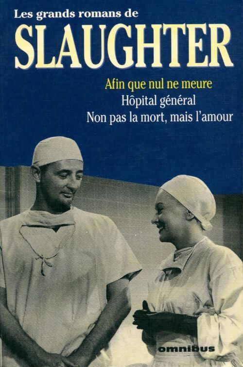 Afin que nul ne meure / Hôpital général / Non pas la mort mais l'amour - Frank Gill Slaughter - Livre