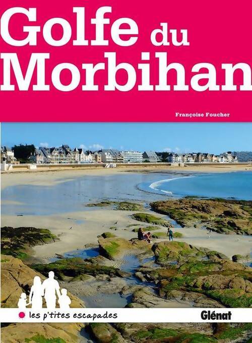 Autour du golfe du Morbihan - Françoise Foucher - Livre