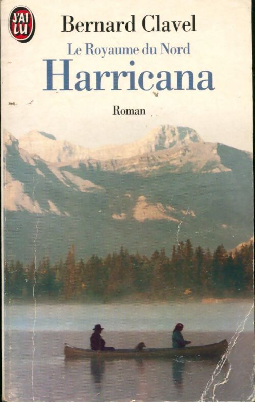 Le royaume du nord Tome I : Harricana - Bernard Clavel - Livre