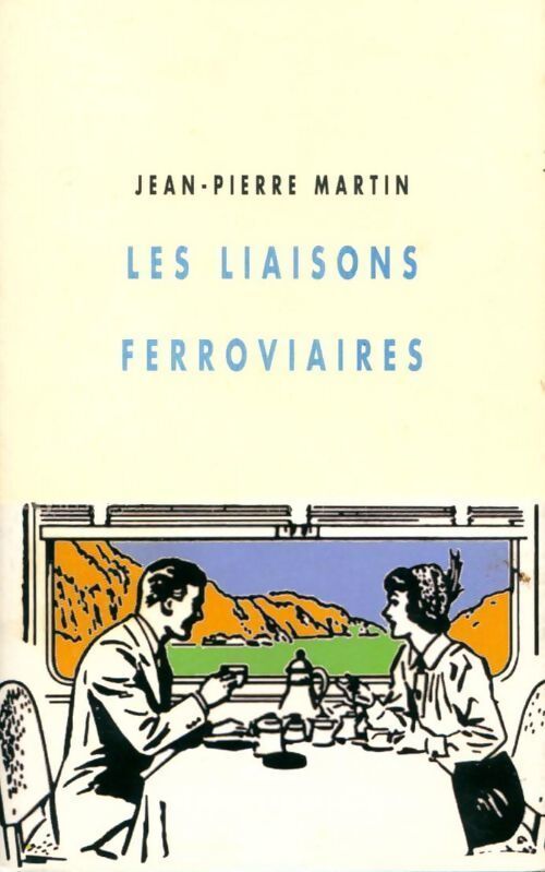 Les liaisons ferroviaires - Jean-Pierre Martin - Livre