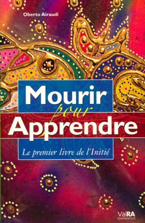 Mourir pour apprendre. Le premier livre de l'initié - Oberto Airaudi - Livre