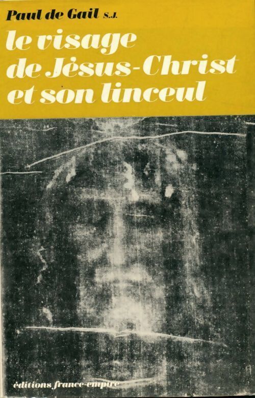 Le visage de Jésus-Christ et son linceul - Paul De Gail - Livre