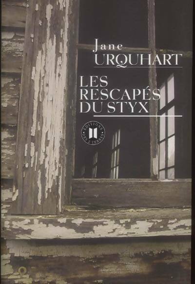 Les rescapés du Styx - Jane Urquhart - Livre