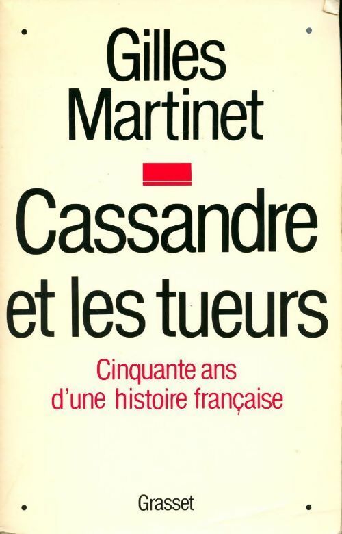 Cassandre et les tueurs. 50 ans d'une histoire française - Gilles Martinet - Livre