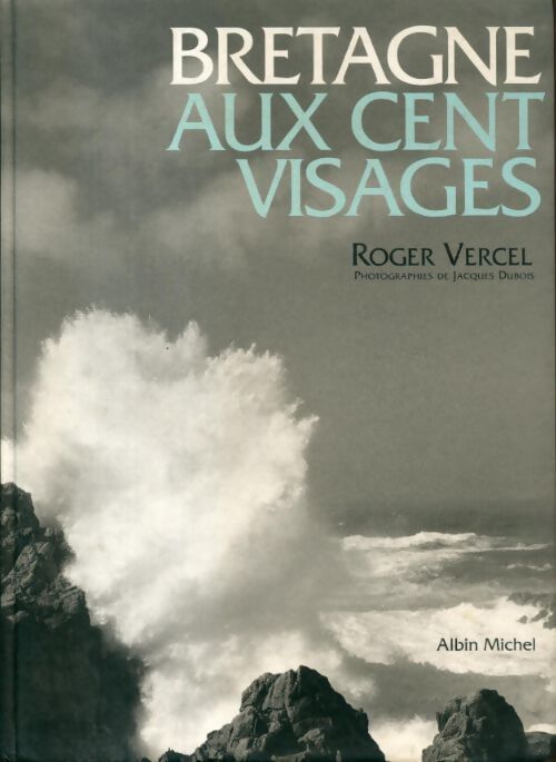 Bretagne aux cent visages - Roger Vercel - Livre