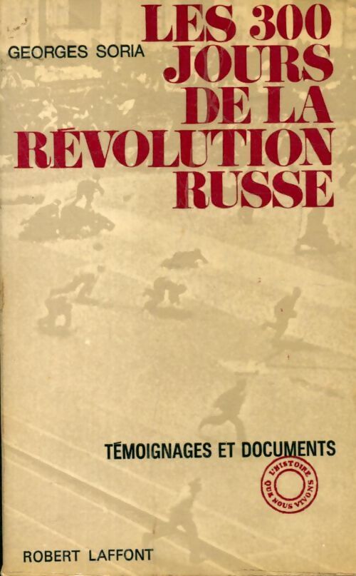 Les 300 jours de la révolution russe - Georges Soria - Livre