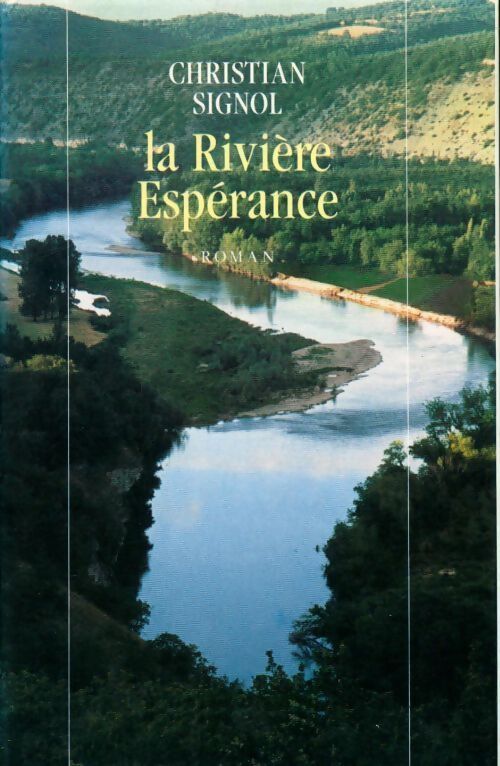 La rivière Espérance Tome I - Christian Signol - Livre