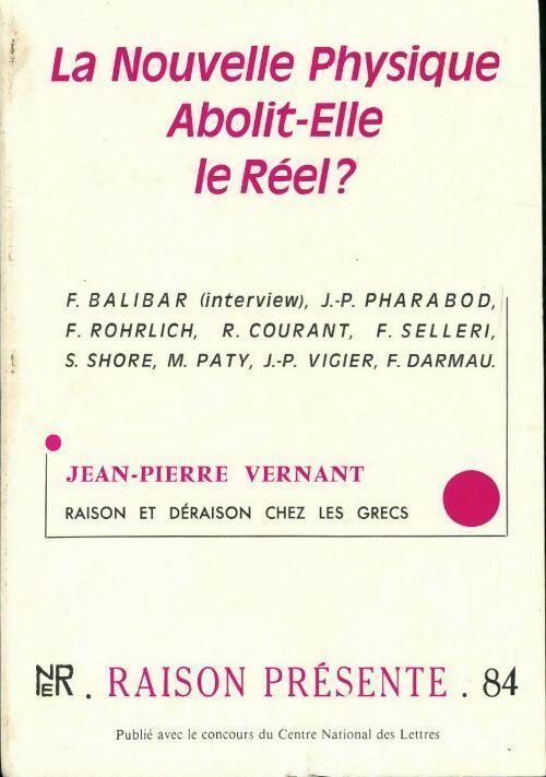 Raison présente n°84 : La nouvelle physique abolit-elle le réel ? - Collectif - Livre