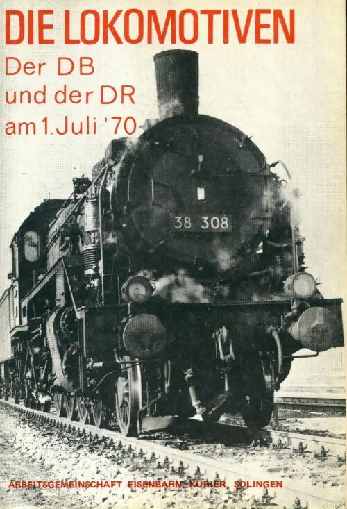 Die lokomotiven der DB und der DR am1. juli'70 - Collectif - Livre
