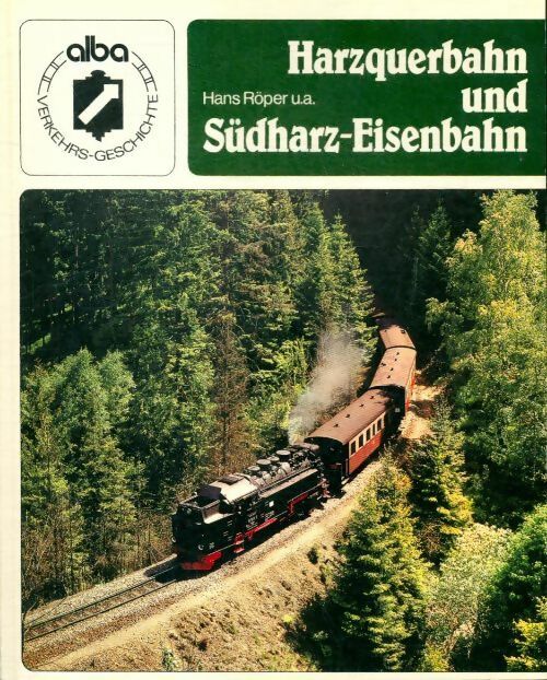 Harzquerbahn und Südharz-Eisenbahn - Hans Röper - Livre