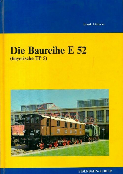 Die Baureihe E 52 - Frank Lüdecke - Livre