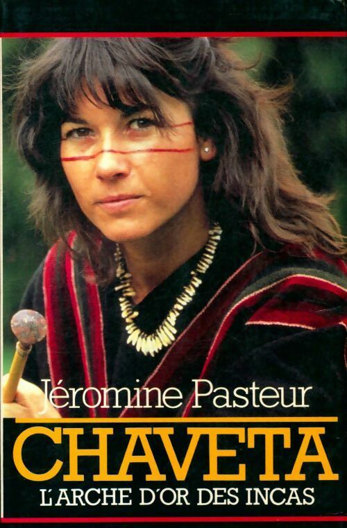 Chaveta. L'arche d'or des Incas - Jéromine Pasteur - Livre