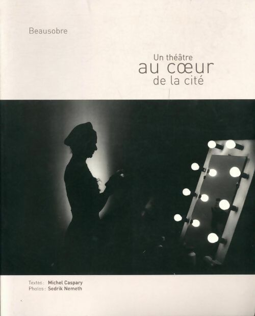 Un théâtre au coeur de la cité - Michel Caspary - Livre