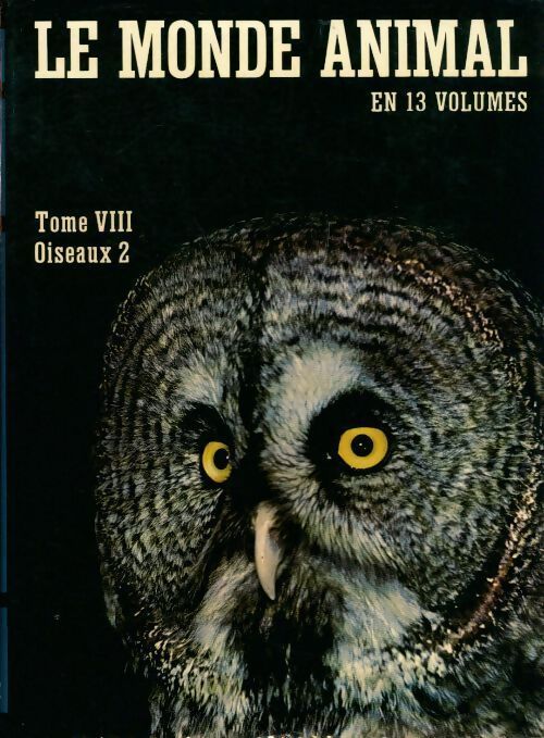 Le monde animal Tome VIII : Oiseaux 2 - Bernhard Grzimek - Livre