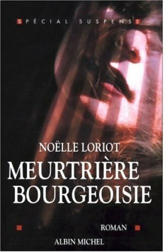 Meurtrière bourgeoise - Noëlle Loriot - Livre