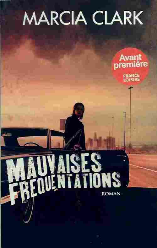 Mauvaises fréquentations - Marcia Clark - Livre