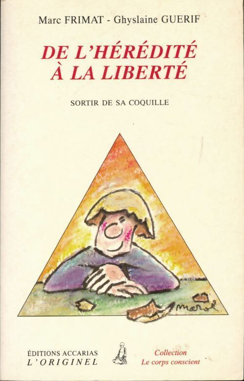 De l'hérédité à la liberté - Marc Frimat, Ghyslaine Guerif - Livre