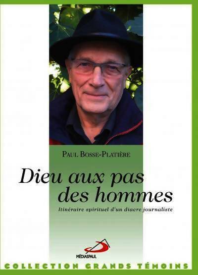 Dieu aux pas des hommes - Paul Bosse-Platière - Livre