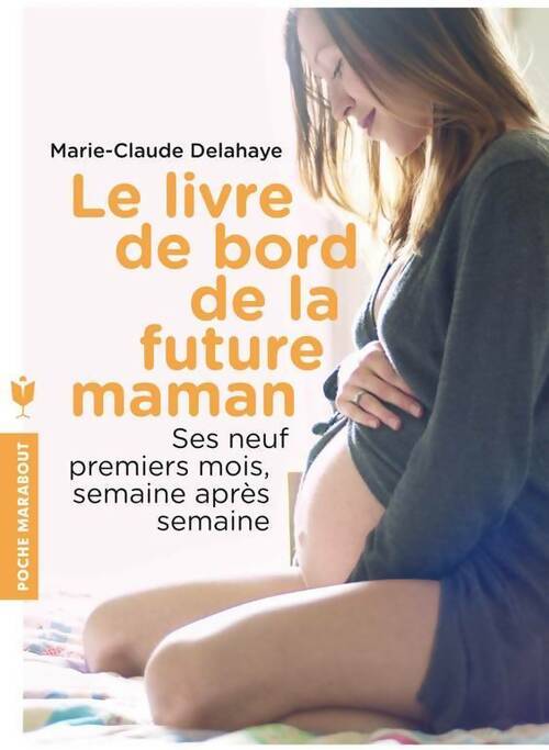 Livre de bord de la future maman - Marie-Claude Delahaye - Livre