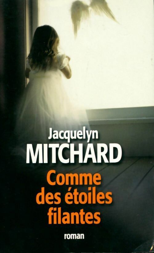 Comme des étoiles filantes - Jacquelyn Mitchard - Livre
