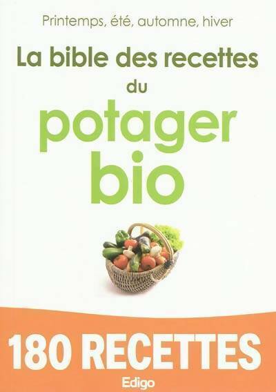 La bible des recettes du potager bio - Collectif - Livre