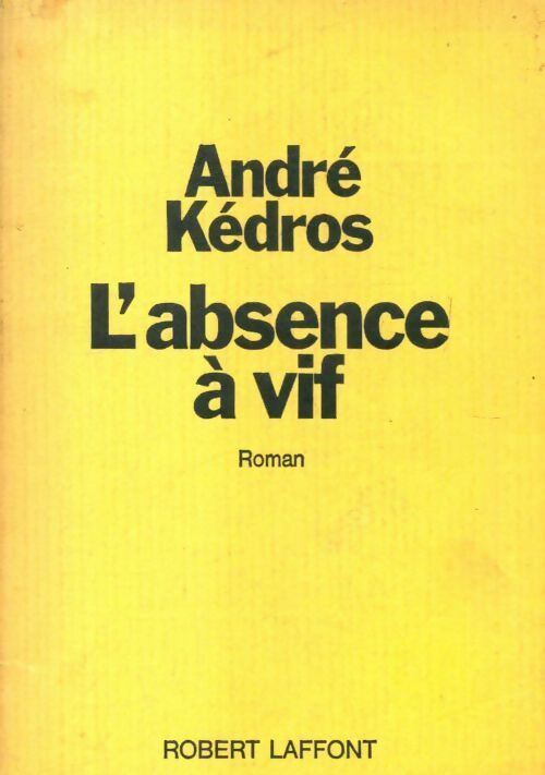 L'absence à vif - André Kédros - Livre