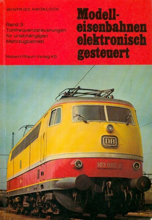Modell-eisenbahnen elektronisch gesteuert - Winfried Knobloch - Livre