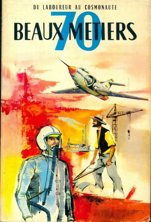 70 beaux métiers. Du laboureur au cosmonaute - Jules Carrez - Livre