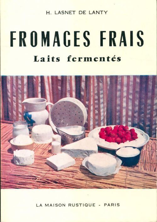 Fromages frais, laits fermentés - Henriette Lasnet De Lanty - Livre