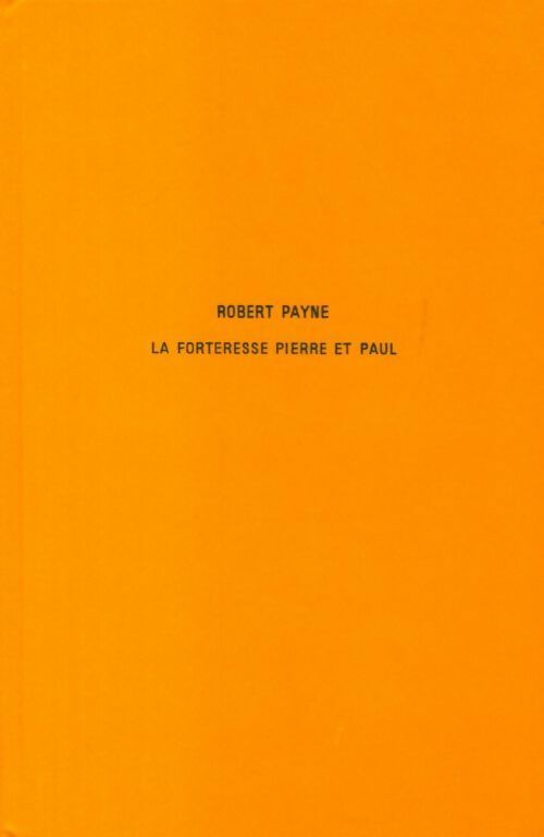 La forteresse Pierre et Paul - Robert Payne - Livre