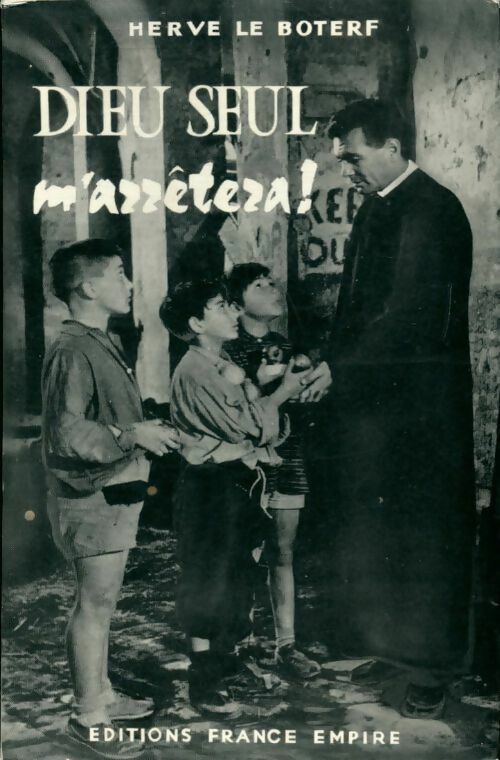 Dieu seul m'arrêtera ! - Hervé Le Boterf - Livre
