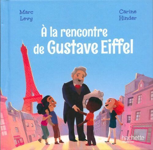 A la rencontre de Gustave Eiffel - Marc Lévy - Livre