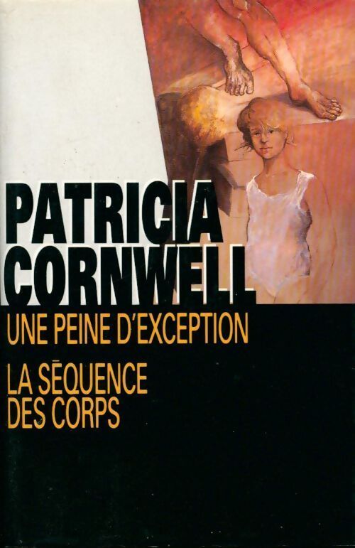 Une peine d'exception / La séquence des corps - Patricia Daniels Cornwell - Livre