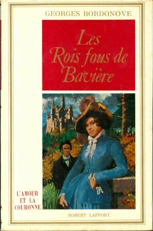 Les rois fous de Bavière - Georges Bordonove - Livre