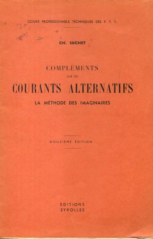 Compléments sur les courants alternatifs : La méthode des imaginaires - C. Suchet - Livre