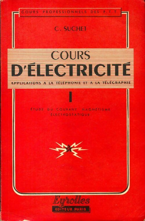 Cours d'électricité Tome I : Etude du courant, magnétisme, électrostatique - C. Suchet - Livre