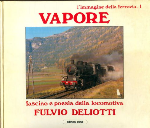L'immagine della ferrovia Band I : Vapore - Fulvio Deliotti - Livre