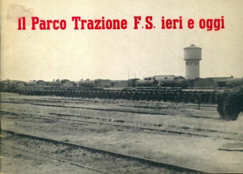 Il parco trazionz F.S. ieri e oggi - Collectif - Livre
