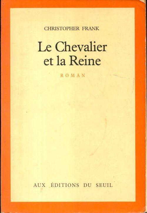 Le Chevalier et la Reine - Christopher Frank - Livre