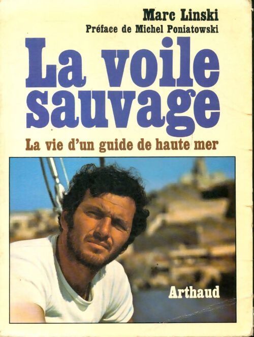 La voile sauvage, la vie d'un guide de haute mer - Marc Linski - Livre