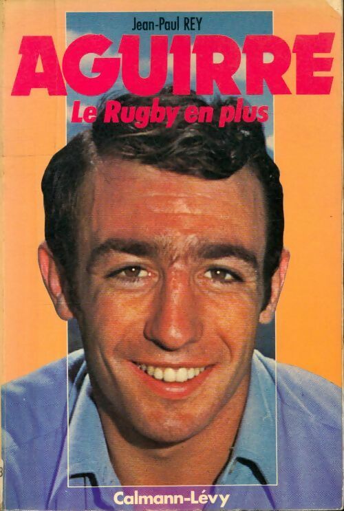 Aguirre : Le rugby en plus - Jean-Paul Rey - Livre