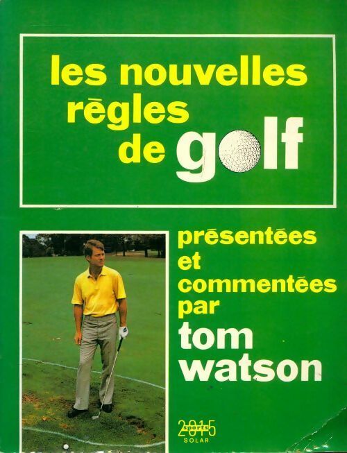 Les nouvelles règles de golf - Tom Watson - Livre
