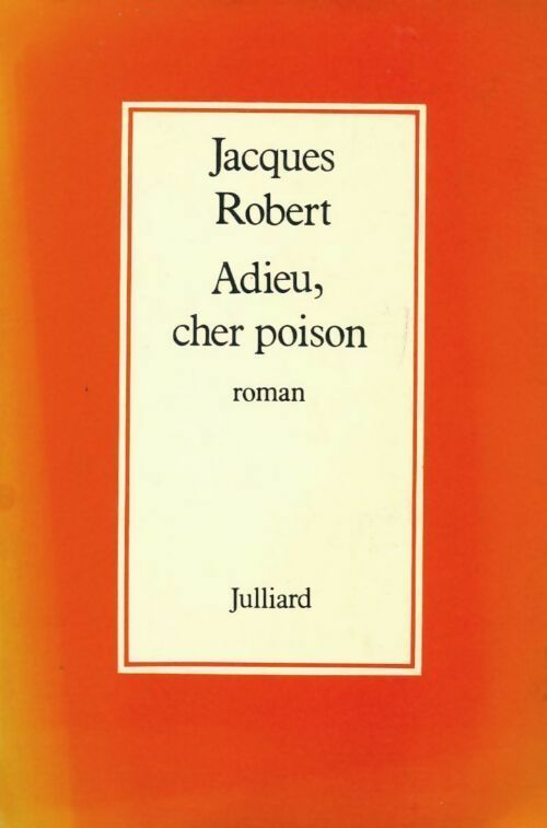 Adieu, cher poison - Jacques Robert - Livre