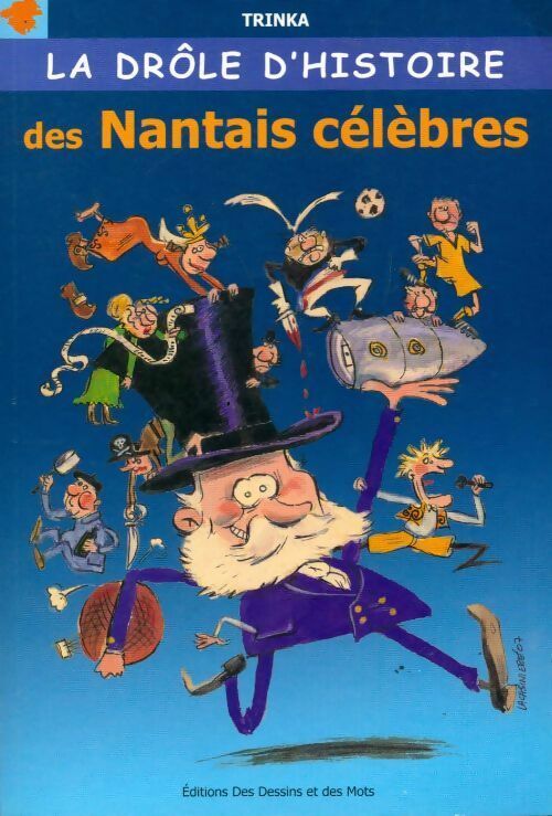La drôle d'histoire des nantais célèbres - Trinka - Livre