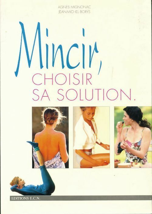 Mincir, choisir sa solution - Agnès Mignonac - Livre