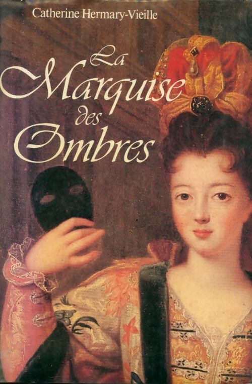 La marquise des ombres - Catherine Hermary-Vieille - Livre