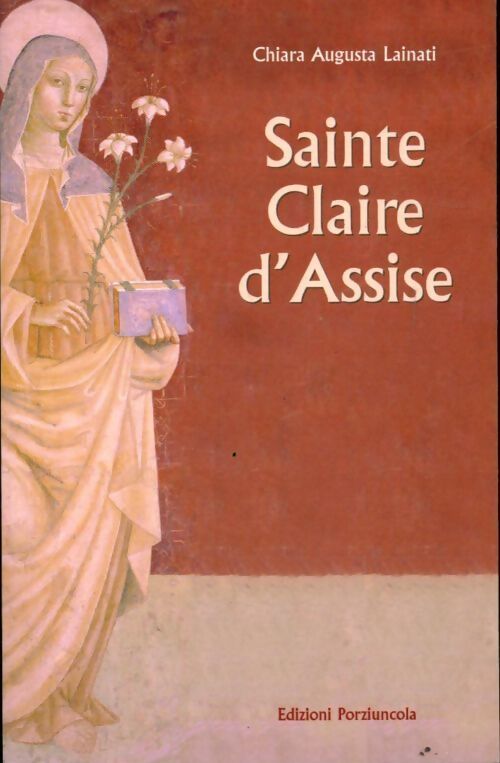 Sainte claire d'assise - Chiara Augusta Lainati - Livre