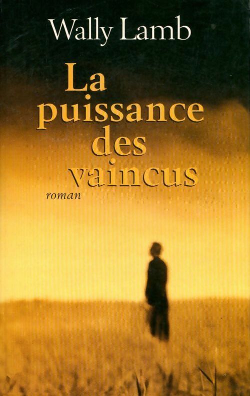 La puissance des vaincus - Wally Lamb - Livre